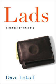 Title: Lads: A Memoir of Manhood, Author: Dave Itzkoff