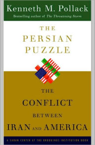 Title: The Persian Puzzle: Deciphering the Twenty-five-Year Conflict Between the United States and Iran, Author: Kenneth Pollack