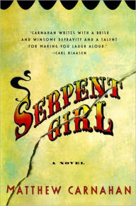 Title: Serpent Girl: A Novel, Author: Matthew Carnahan
