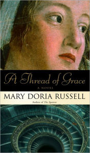 Title: A Thread of Grace, Author: Mary Doria Russell