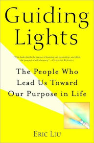 Title: Guiding Lights: The People Who Lead Us toward Our Purpose in Life, Author: Eric Liu