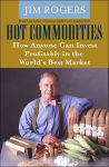 Alternative view 2 of Hot Commodities: How Anyone Can Invest Profitably in the World's Best Market