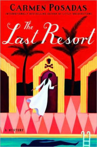 Title: The Last Resort: A Mystery, Author: Carmen Posadas