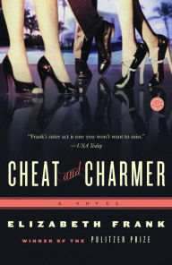 Title: Cheat and Charmer: A Novel, Author: Elizabeth Frank