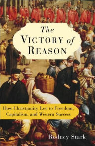 Title: Victory of Reason: How Christianity Led to Freedom, Capitalism, and Western Success, Author: Rodney Stark
