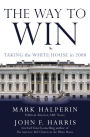 Way to Win: Taking the White House in 2008