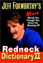 Jeff Foxworthy's Redneck Dictionary II: More Words You Thought You Knew the Meaning Of