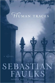 Title: Human Traces, Author: Sebastian Faulks