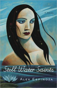 Title: Still Water Saints, Author: Alex Espinoza