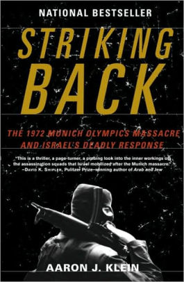 Title: Striking Back: The 1972 Munich Olympics Massacre and Israel's Deadly Response, Author: Aaron J. Klein