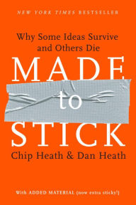 Title: Made to Stick: Why Some Ideas Survive and Others Die, Author: Chip Heath