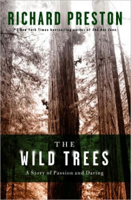 Title: The Wild Trees: A Story of Passion and Daring, Author: Richard Preston