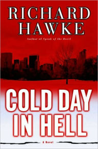 Title: Cold Day in Hell: A Novel of Suspense, Author: Richard Hawke