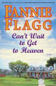 Title: Can't Wait to Get to Heaven, Author: Fannie Flagg