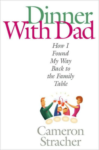 Dinner with Dad: How I Found My Way Back to the Family Table