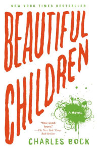 Title: Beautiful Children, Author: Charles Bock