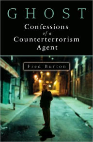 Title: Ghost: Confessions of a Counterterrorism Agent, Author: Fred Burton