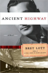 Title: Ancient Highway: A Novel, Author: Bret Lott