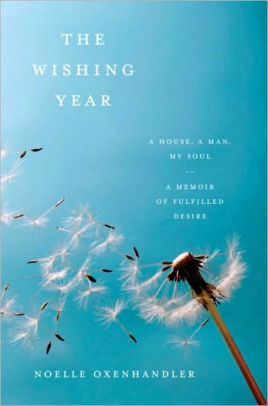 The Wishing Year A House A Man My Soul A Memoir Of Fulfilled Desire Nook Book - 