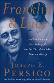 lucy franklin roosevelt rutherfurd president mrs persico rutherford remarkable joseph books fdr history eleanor ordinary read roosevelts barnes editions