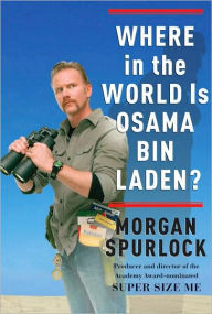 Title: Where in the World Is Osama bin Laden?, Author: Morgan Spurlock