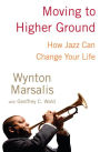 Moving to Higher Ground: How Jazz Can Change Your Life