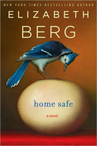 Title: Home Safe, Author: Elizabeth Berg