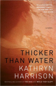 Title: Thicker Than Water, Author: Kathryn Harrison