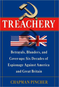Title: Treachery: Betrayals, Blunders, and Cover-ups: Six Decades of Espionage Against America and Great Britain, Author: Chapman Pincher