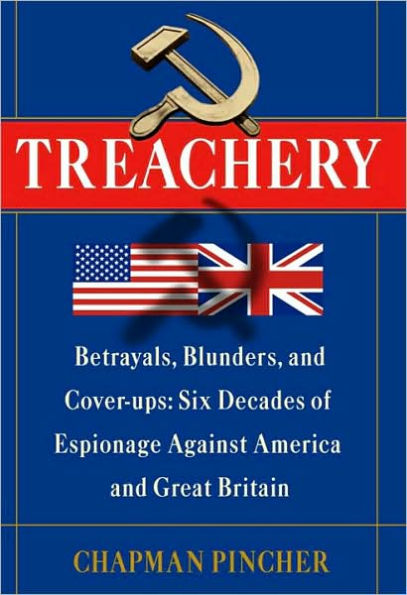 Treachery: Betrayals, Blunders, and Cover-ups: Six Decades of Espionage Against America and Great Britain