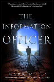 Title: The Information Officer: A Novel, Author: Mark Mills