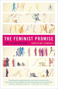 Title: The Feminist Promise: 1792 to the Present, Author: Christine Stansell