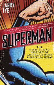 Title: Superman: The High-Flying History of America's Most Enduring Hero, Author: Larry Tye