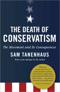 Title: The Death of Conservatism, Author: Sam Tanenhaus