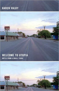 Title: Welcome to Utopia: Notes from a Small Town, Author: Karen Valby