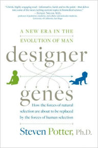 Title: Designer Genes: A New Era in the Evolution of Man, Author: Steven Potter