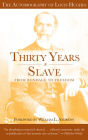 Thirty Years a Slave - From Bondage to Freedom: The Institution of Slavery as Seen on the Plantation and in the Home of the Planter