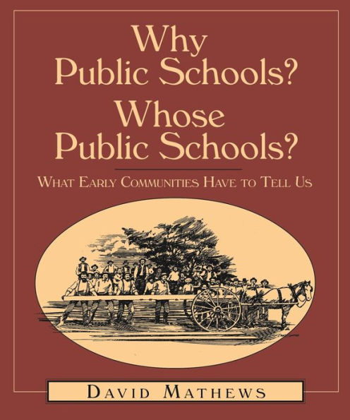 Why Public Schools? Whose Schools?: What Early Communities Have To Tell Us