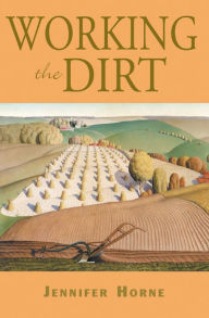 Title: Working the Dirt: An Anthology of Southern Poets, Author: Jennifer Horne