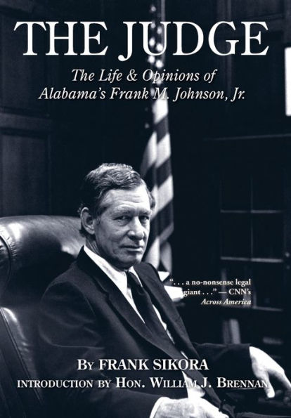 Judge, The: The Life and Opinions of Alabama's Frank M. Johnson, Jr.