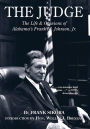 The Judge: The Life and Opinions of Alabama's Frank M. Johnson, Jr.