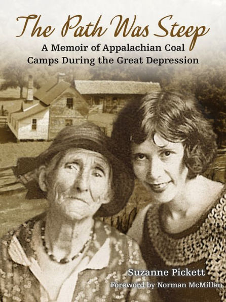Path Was Steep, The: A Memoir of Appalachian Coal Camps During the Great Depression