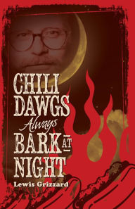 Title: Chili Dawgs Always Bark at Night, Author: Lewis Grizzard