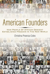 Title: American Founders: How People of African Descent Established Freedom in the New World, Author: Christina Proenza-Coles