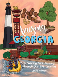 Title: Amazing Georgia: A Coloring Book Journey Through Our 159 Counties, Author: Laura  Murray