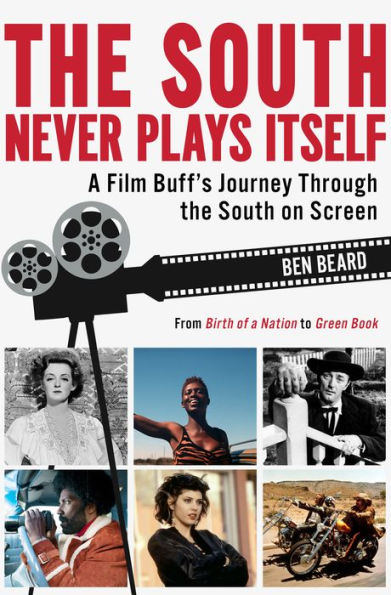 South Never Plays Itself, The: A Film Buff's Journey Through the on Screen