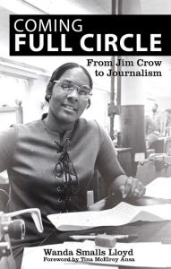 Title: Coming Full Circle: From Jim Crow to Journalism, Author: Wanda Smalls Lloyd