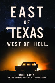 Title: East of Texas, West of Hell, Author: Rod Davis