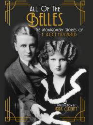 Download ebooks google nook All of the Belles: The Montgomery Stories of F. Scott Fitzgerald in English