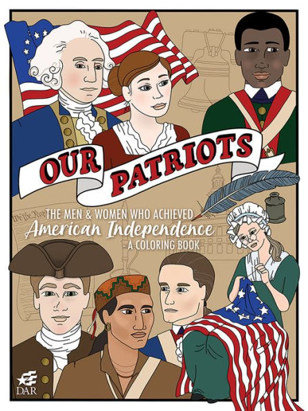 Our Patriots: The Men and Women Who Achieved American Independence-A Coloring Book